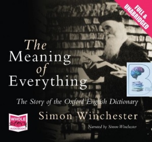The Meaning of Everything written by Simon Winchester performed by Simon Winchester on CD (Unabridged)